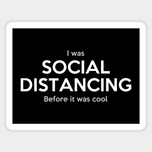 I was social distancing before it was cool Sticker